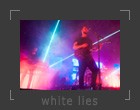 white lies, photos, zdjcia